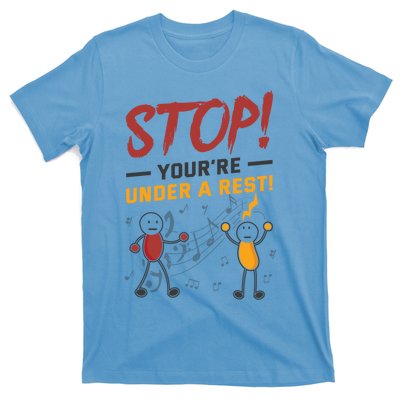 Stop You're Under A Rest Musician Funny Music Pun Meaningful Gift T-Shirt