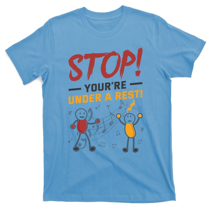 Stop You're Under A Rest Musician Funny Music Pun Meaningful Gift T-Shirt