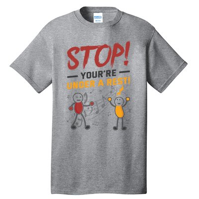 Stop You're Under A Rest Musician Funny Music Pun Meaningful Gift Tall T-Shirt