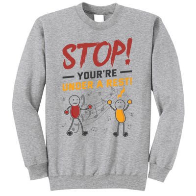 Stop You're Under A Rest Musician Funny Music Pun Meaningful Gift Tall Sweatshirt