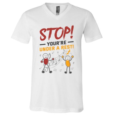 Stop You're Under A Rest Musician Funny Music Pun Meaningful Gift V-Neck T-Shirt