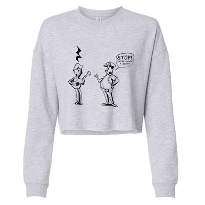 Stop! You're Under A Rest!!! Funny Music Theory Police Joke Gift Cropped Pullover Crew