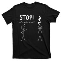 Stop You're Under A Rest Funny Music Musician Stick Man T-Shirt