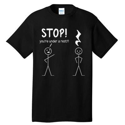 Stop You're Under A Rest Funny Music Musician Stick Man Tall T-Shirt