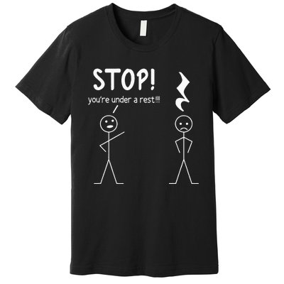 Stop You're Under A Rest Funny Music Musician Stick Man Premium T-Shirt