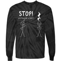 Stop You're Under A Rest Funny Music Musician Stick Man Tie-Dye Long Sleeve Shirt