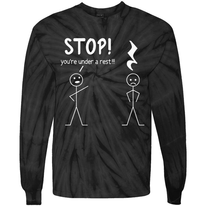 Stop You're Under A Rest Funny Music Musician Stick Man Tie-Dye Long Sleeve Shirt