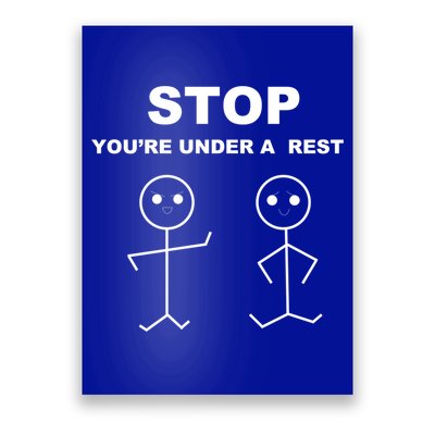 Stop You're Under A Rest Police Music Humor Novelty Funny Great Gift Poster