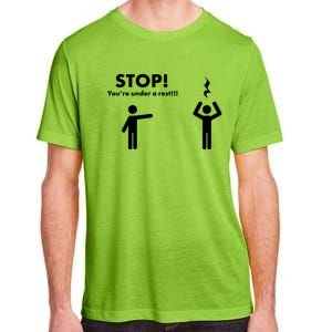 Stop You're Under A Rest Gift Adult ChromaSoft Performance T-Shirt