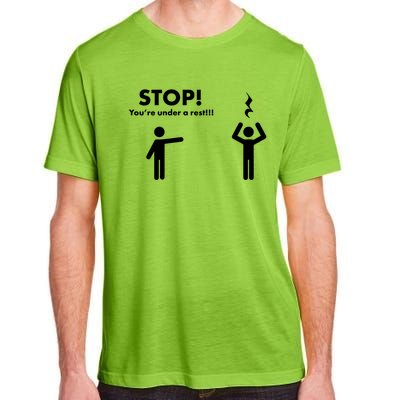 Stop You're Under A Rest Gift Adult ChromaSoft Performance T-Shirt