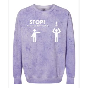 Stop You're Under A Rest Gift Colorblast Crewneck Sweatshirt