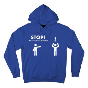 Stop You're Under A Rest Gift Hoodie