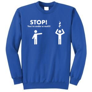 Stop You're Under A Rest Gift Sweatshirt