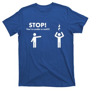 Stop You're Under A Rest Gift T-Shirt