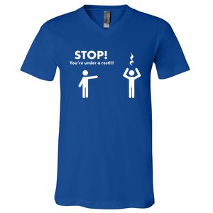 Stop You're Under A Rest Gift V-Neck T-Shirt