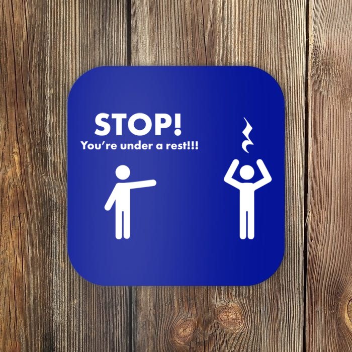 Stop You're Under A Rest Gift Coaster