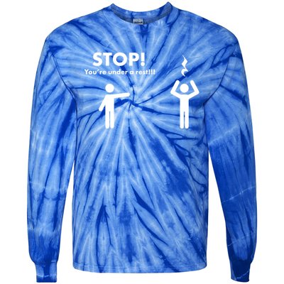 Stop You're Under A Rest Gift Tie-Dye Long Sleeve Shirt