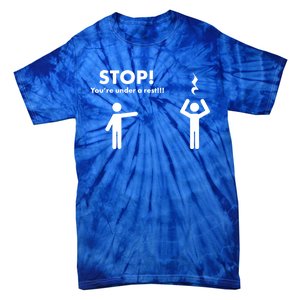 Stop You're Under A Rest Gift Tie-Dye T-Shirt