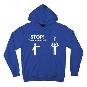 Stop You're Under A Rest Gift Tall Hoodie