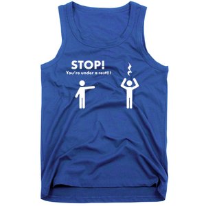 Stop You're Under A Rest Gift Tank Top