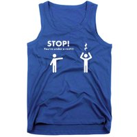 Stop You're Under A Rest Gift Tank Top