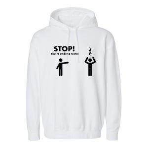 Stop You're Under A Rest Gift Garment-Dyed Fleece Hoodie