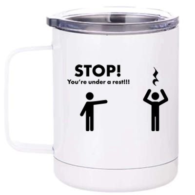 Stop You're Under A Rest Gift 12 oz Stainless Steel Tumbler Cup