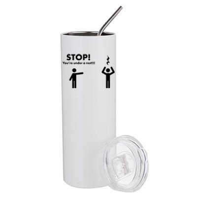 Stop You're Under A Rest Gift Stainless Steel Tumbler