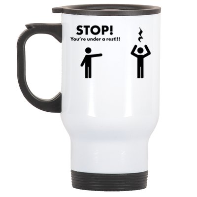 Stop You're Under A Rest Gift Stainless Steel Travel Mug