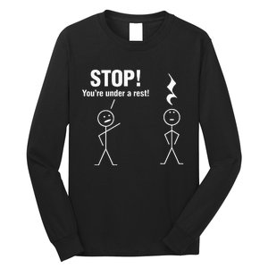 Stop! YouRe Under A Rest! Music Humor Graphic Long Sleeve Shirt