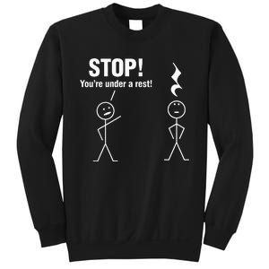 Stop! YouRe Under A Rest! Music Humor Graphic Sweatshirt