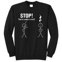 Stop! YouRe Under A Rest! Music Humor Graphic Sweatshirt