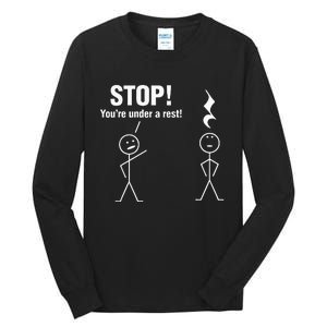 Stop! YouRe Under A Rest! Music Humor Graphic Tall Long Sleeve T-Shirt