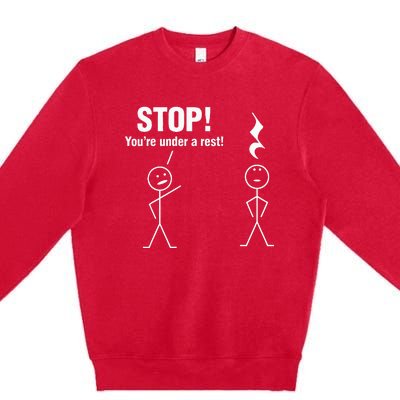 Stop! YouRe Under A Rest! Music Humor Graphic Premium Crewneck Sweatshirt