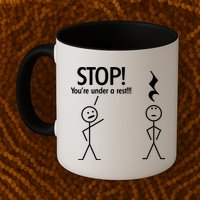 Stop You're Under A Rest Funny Mug