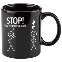Stop You're Under A Rest Funny 11oz C Handle Ceramic Mug