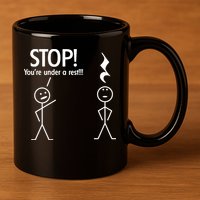 Stop You're Under A Rest Funny 11oz C Handle Ceramic Mug