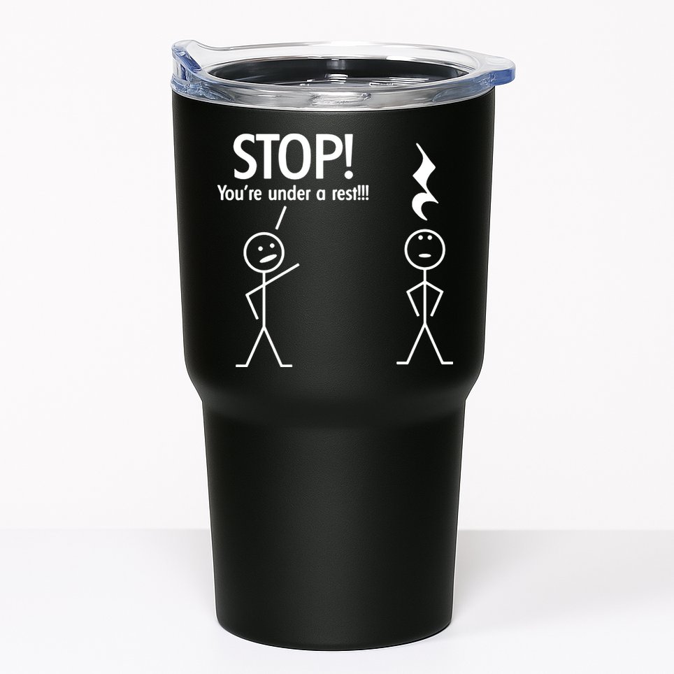 Stop You're Under A Rest Funny Tumbler