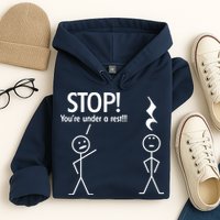 Stop You're Under A Rest Funny Hoodie