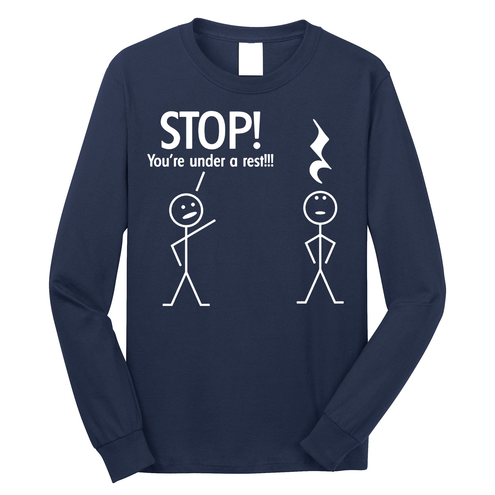 Stop You're Under A Rest Funny Long Sleeve Shirt