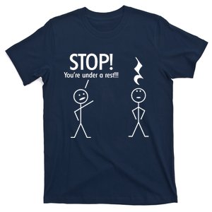 Stop You're Under A Rest Funny T-Shirt