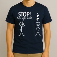 Stop You're Under A Rest Funny T-Shirt