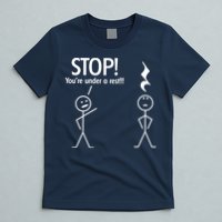 Stop You're Under A Rest Funny T-Shirt