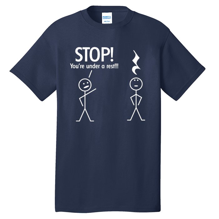 Stop You're Under A Rest Funny Tall T-Shirt