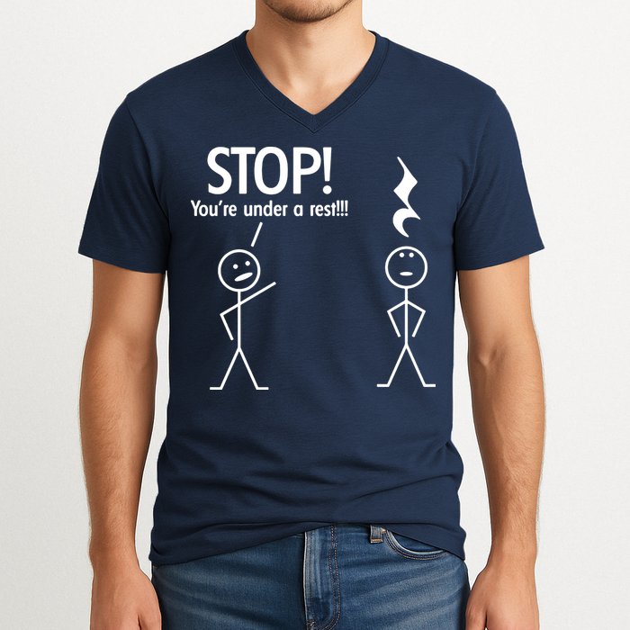 Stop You're Under A Rest Funny V-Neck T-Shirt