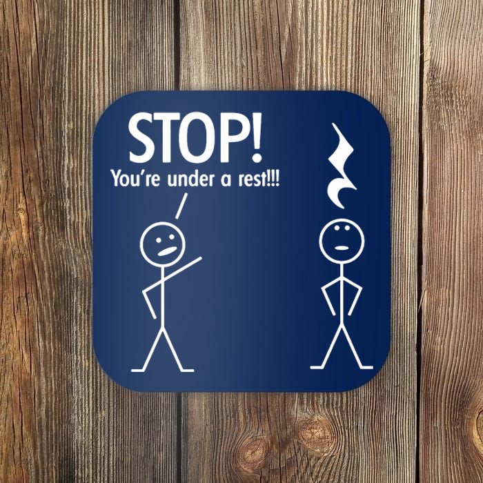 Stop You're Under A Rest Funny Coaster