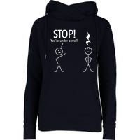 Stop You're Under A Rest Funny Womens Funnel Neck Pullover Hood