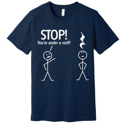 Stop You're Under A Rest Funny Premium T-Shirt