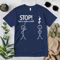 Stop You're Under A Rest Funny Premium T-Shirt