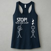 Stop You're Under A Rest Funny Womens Tank Top